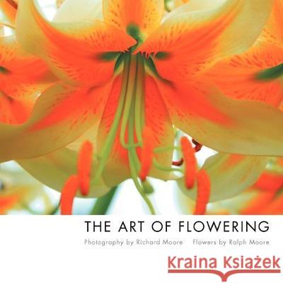 The Art of Flowering Richard Moore 9781462885886 Xlibris - książka