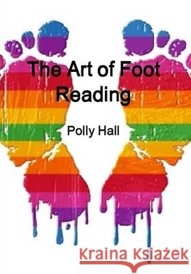 The Art of Foot Reading Polly Hall, Polly Hall 9780956365200 Polly Hall - książka
