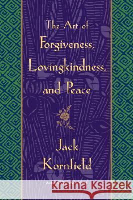 The Art of Forgiveness, Lovingkindness, and Peace Jack Kornfield 9780553381191 Bantam - książka