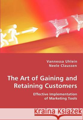 The Art of Gaining and Retaining Customers Vannessa Uhlein Neele Claussen 9783836410533 VDM Verlag - książka
