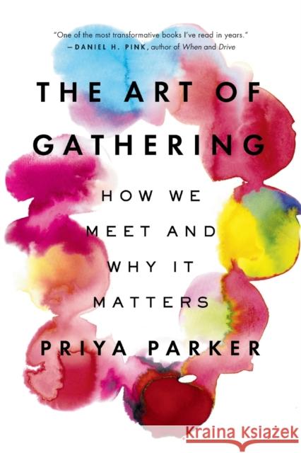 The Art of Gathering: How We Meet and Why It Matters Priya Parker 9781594634932 Riverhead Books - książka