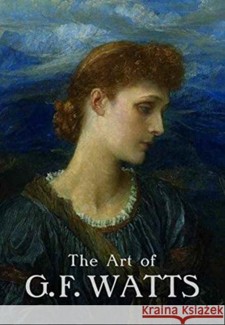 The Art of G.F. Watts Nicholas Tromans 9781911300076 Paul Holberton Publishing - książka