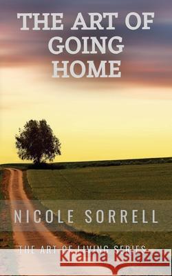 The Art of Going Home Nicole Sorrell 9781509255771 Wild Rose Press - książka