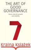 The Art of Good Governance: Seven rules for growth and stability Charles Clayton, Julia Cameron 9781915934260 Dictum