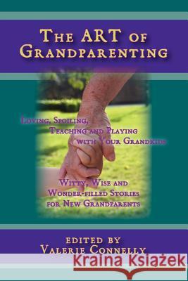 The Art of Grandparenting Connelly, Valerie 9781933449791 Nightengale Media LLC Company - książka