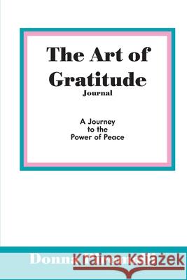 The Art of Gratitude Journal: A Journey to the Power of Peace Donna Piromalli 9781599304441 Donna Piromalli - książka