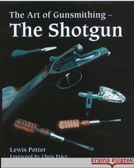 The Art of Gunsmithing: The Shotgun Lewis Potter 9781861268150 The Crowood Press Ltd - książka