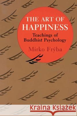 The Art of Happiness Fryba, Mirko 9780877734666 Shambhala Publications - książka