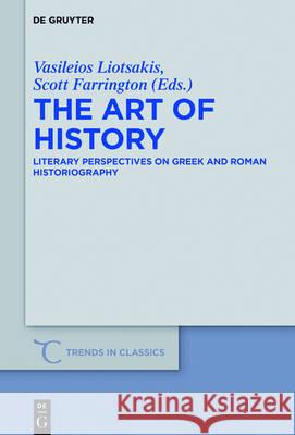 The Art of History: Literary Perspectives on Greek and Roman Historiography Liotsakis, Vasileios 9783110495263 de Gruyter - książka