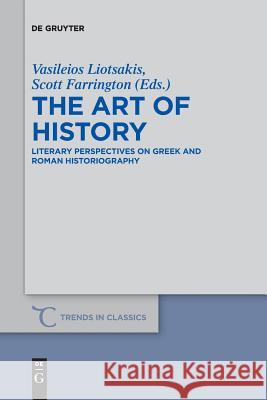 The Art of History: Literary Perspectives on Greek and Roman Historiography Liotsakis, Vasileios 9783110611731 de Gruyter - książka