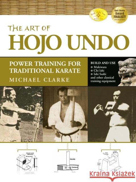 The Art of Hojo Undo: Power Training for Traditional Karate Michael Clarke 9781594391361 YMAA Publication Center - książka