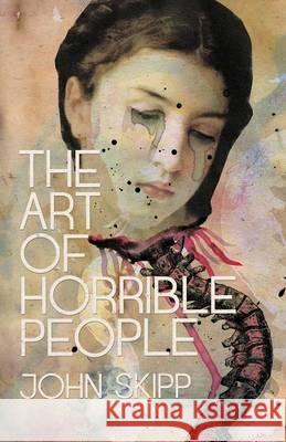 The Art of Horrible People John Skipp Josh Malerman 9781621051930 Lazy Fascist Press - książka