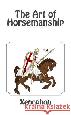 The Art of Horsemanship Xenophon 9781492282334 Createspace - książka
