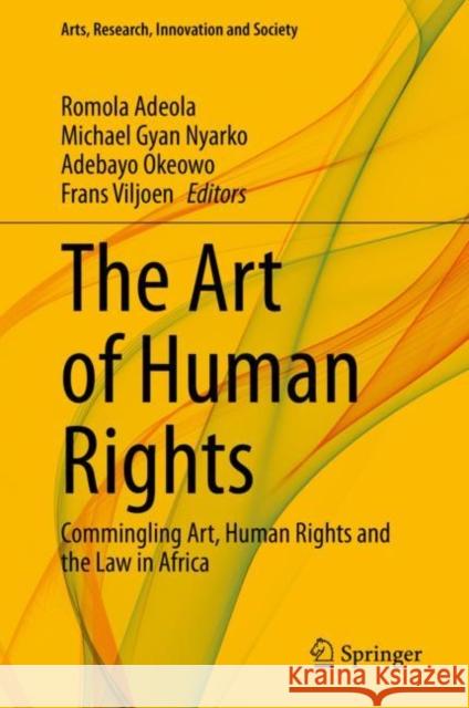 The Art of Human Rights: Commingling Art, Human Rights and the Law in Africa Adeola, Romola 9783030301019 Springer - książka