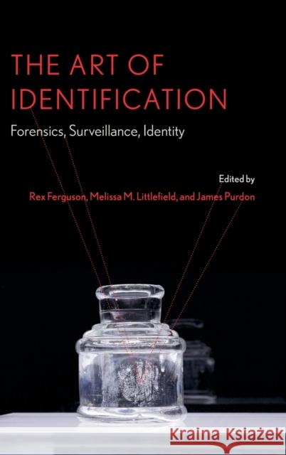 The Art of Identification: Forensics, Surveillance, Identity Rex Ferguson Melissa M. Littlefield James Purdon 9780271090573 Penn State University Press - książka