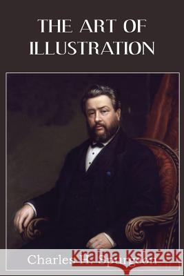 The Art of Illustration Charles H. Spurgeon 9781483799711 Bottom of the Hill Publishing - książka