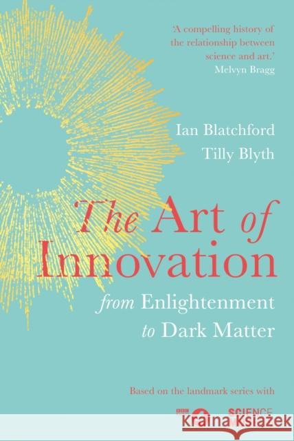 The Art of Innovation: From Enlightenment to Dark Matter, as featured on Radio 4 Tilly Blyth 9781787632493 Transworld Publishers Ltd - książka