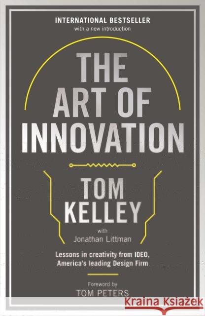 The Art Of Innovation: Lessons in Creativity from IDEO, America's Leading Design Firm Tom Kelley 9781781256145 Profile Books Ltd - książka