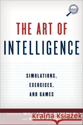 The Art of Intelligence: Simulations, Exercises, and Games Lahneman, William J. 9781442228962 Rowman & Littlefield Publishers - książka