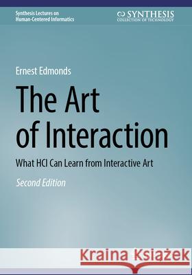 The Art of Interaction: What Hci Can Learn from Interactive Art Ernest Edmonds 9783032142597 Springer - książka