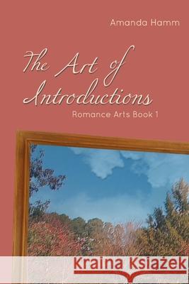 The Art of Introductions Amanda Hamm 9781943598144 Before Someday Publishing - książka