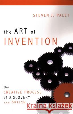 The Art of Invention: The Creative Process of Discovery and Design Steven J. Paley 9781616142230 Prometheus Books - książka