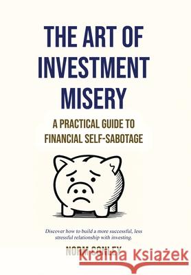 The Art of Investment Misery Norm Conley 9781088153550 Alliance of Independent Authors - książka