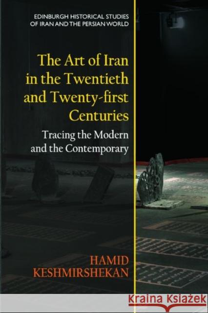 The Art of Iran in the Twentieth and Twenty-First Centuries Hamid Keshmirshekan 9781474488648 Edinburgh University Press - książka
