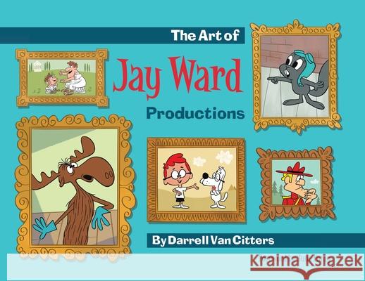 The Art of Jay Ward Productions Darrell Va June Foray 9780578845241 Darrell Van Citters - książka