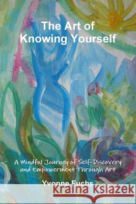 The Art of Knowing Yourself Yvonne Fuchs 9781445200064 Lulu.com - książka