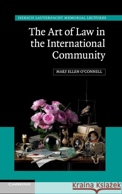 The Art of Law in the International Community Mary Ellen O'Connell 9781108426664 Cambridge University Press - książka