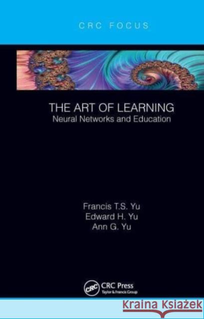 The Art of Learning Francis T.S. Yu, Edward H. Yu, Ann G. Yu 9781032653181 CRC Press - książka