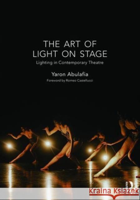The Art of Light on Stage: Lighting in Contemporary Theatre Yaron Abulafia 9781138913653 Routledge - książka