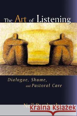 The Art of Listening: Dialogue, Shame, and Pastoral Care Neil Pembroke 9780802839671 T. & T. Clark Publishers - książka