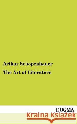 The Art of Literature Schopenhauer, Arthur 9783954540259 Dogma - książka