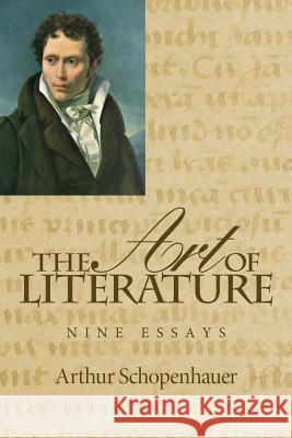 The Art of Literature: Nine Essays Arthur Schopenhauer Mark Diederichsen T. Bailey Saunder 9781494766795 Createspace - książka