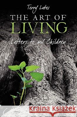 The Art Of Living: Letters to My Children Lutes, Terry 9780615307725 Eliade Press - książka