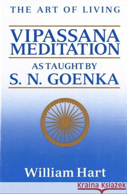 The Art of Living: Vipassana Meditation: As Taught by S. N. Goenka Hart, William 9780060637248 HarperOne - książka