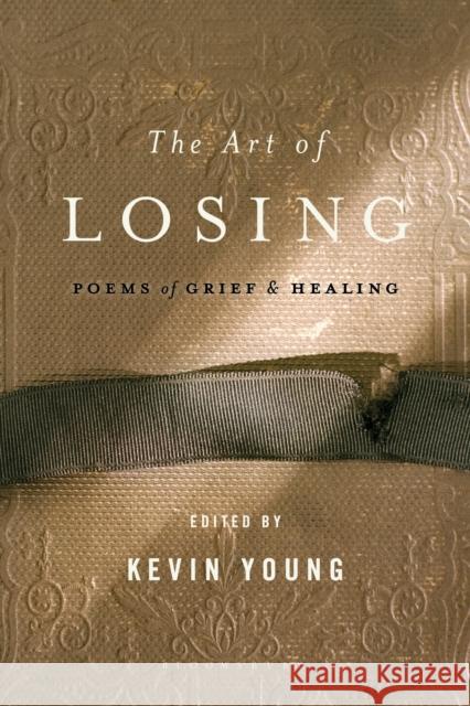 The Art of Losing: Poems of Grief and Healing Kevin Young 9781608194667 Bloomsbury Publishing PLC - książka