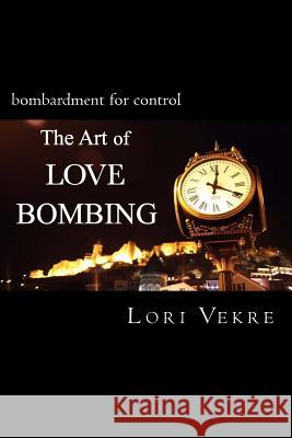 The Art of Love Bombing Lori Vekre 9781517435608 Createspace - książka