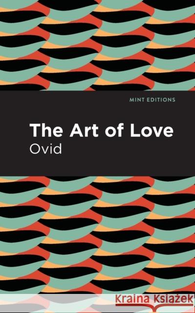 The Art of Love: The Art of Love Ovid 9781513280226 Mint Editions - książka