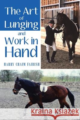 The Art of Lunging and Work in Hand Faibish, Harry Chaim 9781952046803 CMD - książka