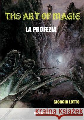 The Art Of Magic - La Profezia Giorgio Lotto 9788893322041 Youcanprint - książka