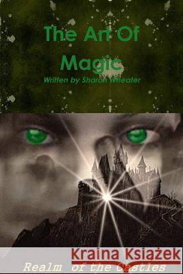 The Art Of Magic Realm of the Castles Wheater, Sharon 9781304604323 Lulu.com - książka