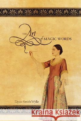 The Art of Magic Words Llysse Smith Wylle 9780615181455 GroundMark Press - książka
