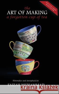 The Art of Making a Forgotten Cup of Tea Faizah Muhammad Anupama Patel Amira Kalasli 9781919339801 Fazbooks - książka