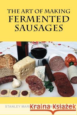 The Art of Making Fermented Sausages Stanley Marianski Adam Marianski 9780982426715 Bookmagic - książka