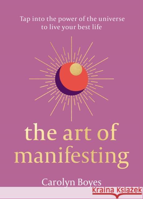 The Art of Manifesting Carolyn Boyes 9780008523060 HarperCollins Publishers - książka