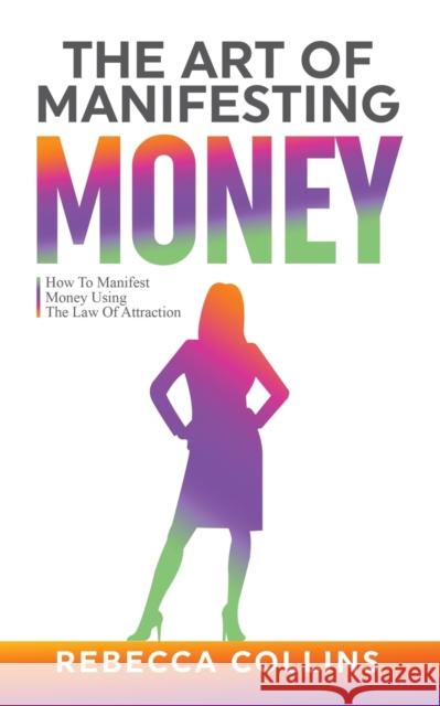 The Art Of Manifesting Money Rebecca Collins 9781919611297 Rebecca Collins - książka