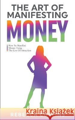 The Art Of Manifesting Money Rebecca Collins   9798215815144 Keith Everett - książka